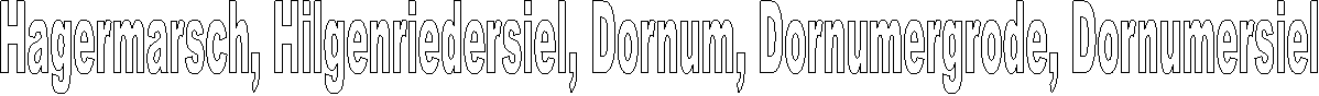 Hagermarsch, Hilgenriedersiel, Dornum, Dornumergrode, Dornumersiel